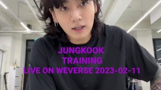 Jungkook training live on Weverse 2023-02-11