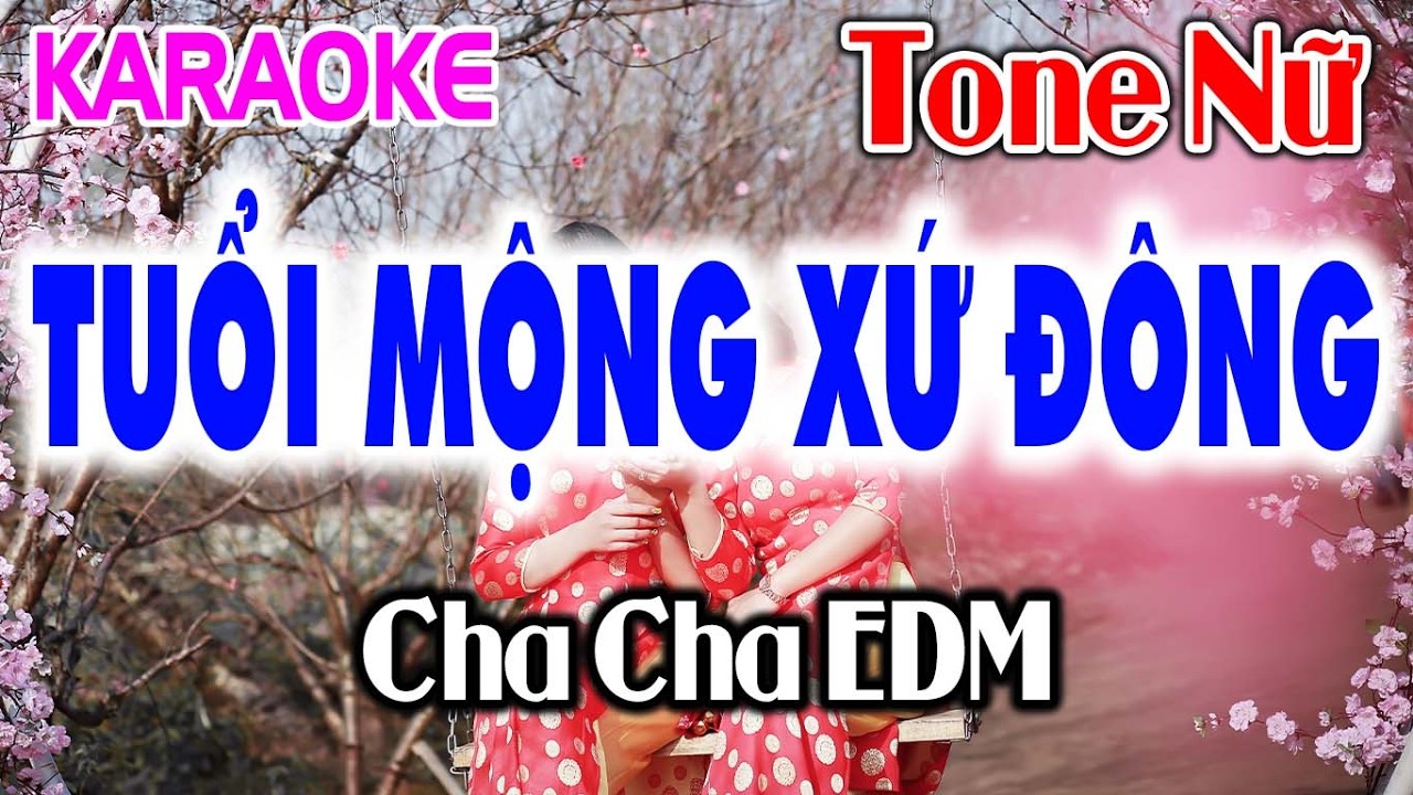 Karaoke Tuổi Mộng Xứ Đông Tone Nữ (B) - Cha Cha Cha EDM 2026 - Tỷ Ngô Karaoke
