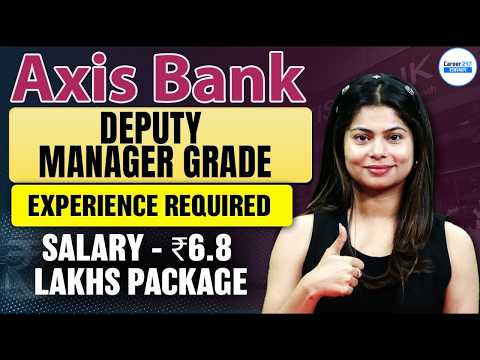 Axis Bank CBG Program 2026 | ₹6.8 LPA Salary | Deputy Manager Job | Full Details | Career247