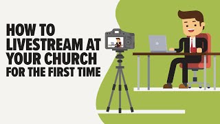 Full How to Livestream at Your Church for the First Time Guide