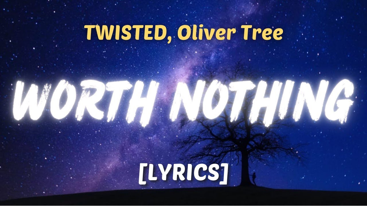 TWISTED, Oliver Tree WORTH NOTHING (Lyrics) Djhanavar YouTube