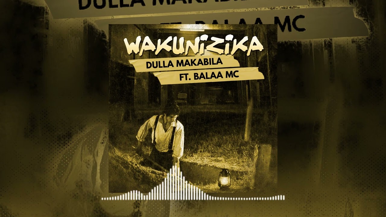 Balaa Mc Ft Dullamakabila Wakunizika Official Music Youtube 