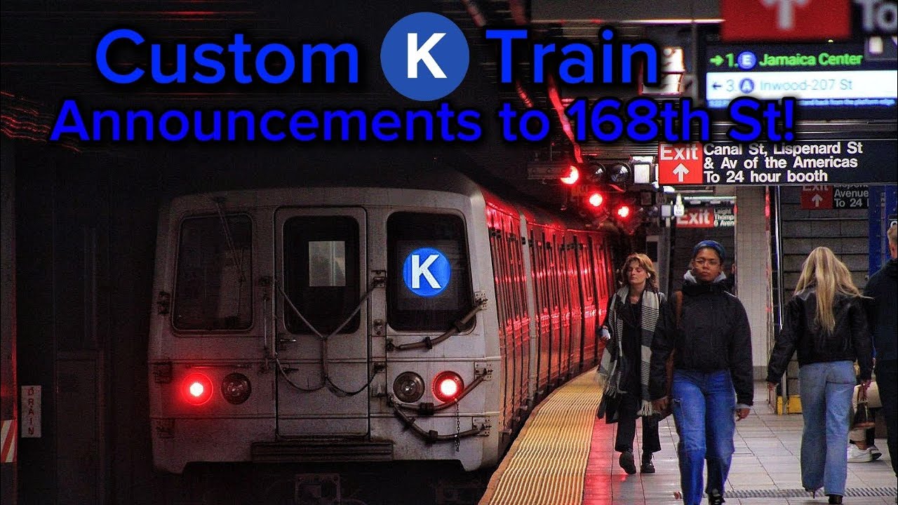 Custom K Train Announcements to 168th St!