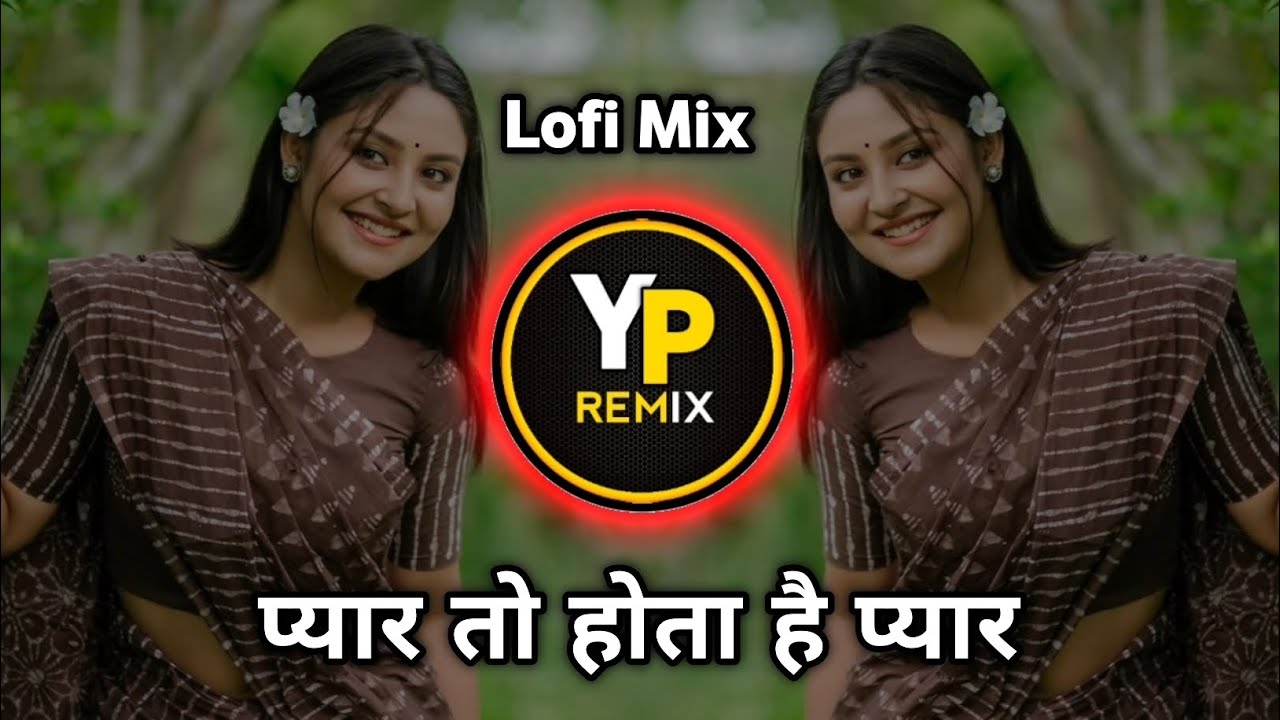 Pyar To Hota Hai Pyar ( HIP HOP LOFI MIX SONG) प्यार तो होता है प्यार | Dj Yp Remix 