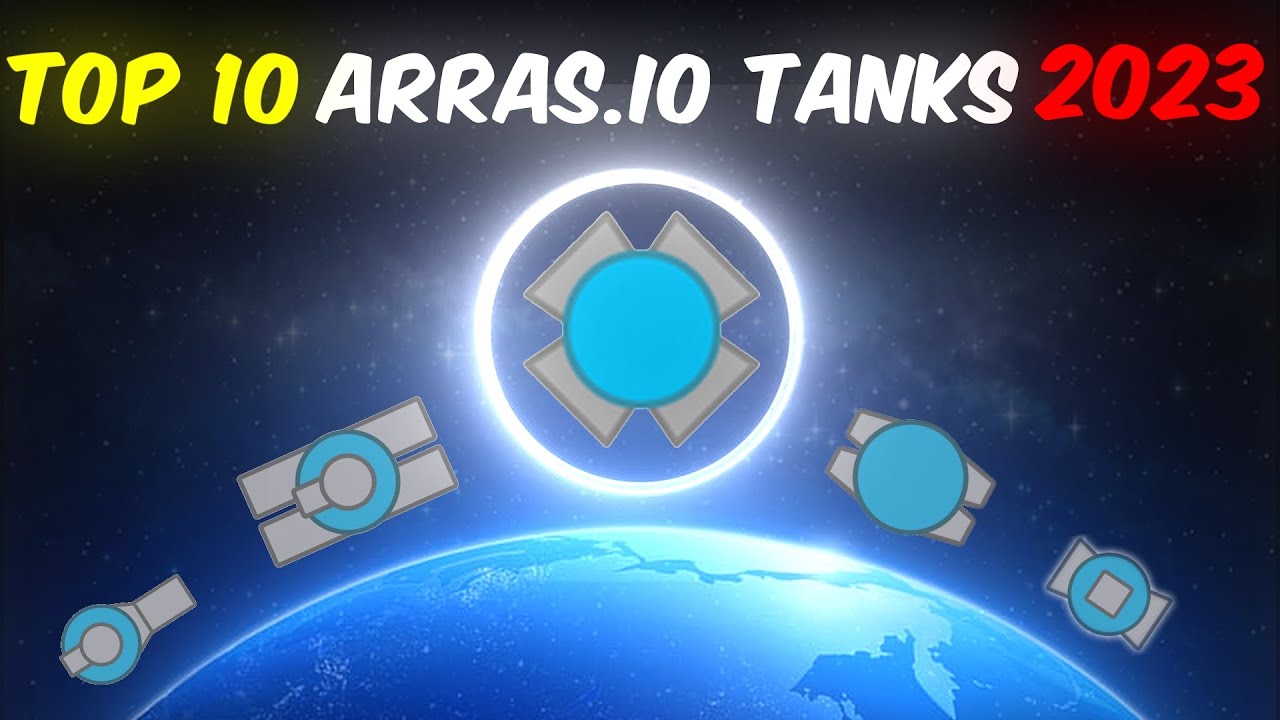Top 10 Arras.io Tanks 2023 