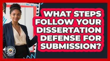 What Steps Follow Your Dissertation Defense For Submission? - Grad School Mindset