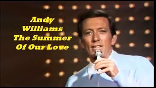 Andy Williams........The Summer Of Our Love..