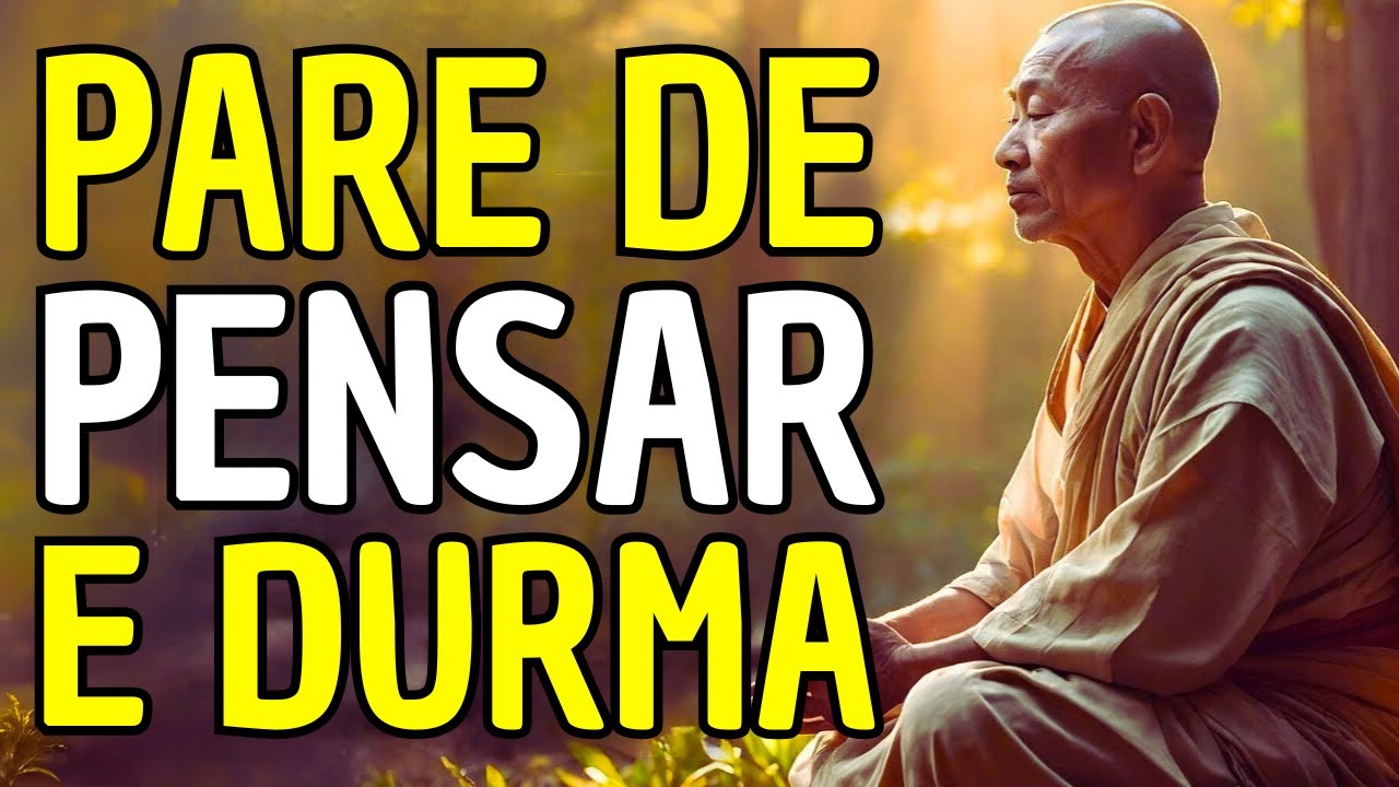 PARE DE PENSAR, ACALME SUA MENTE E DURMA EM PAZ! 8 ENSINAMENTOS BUDISTAS