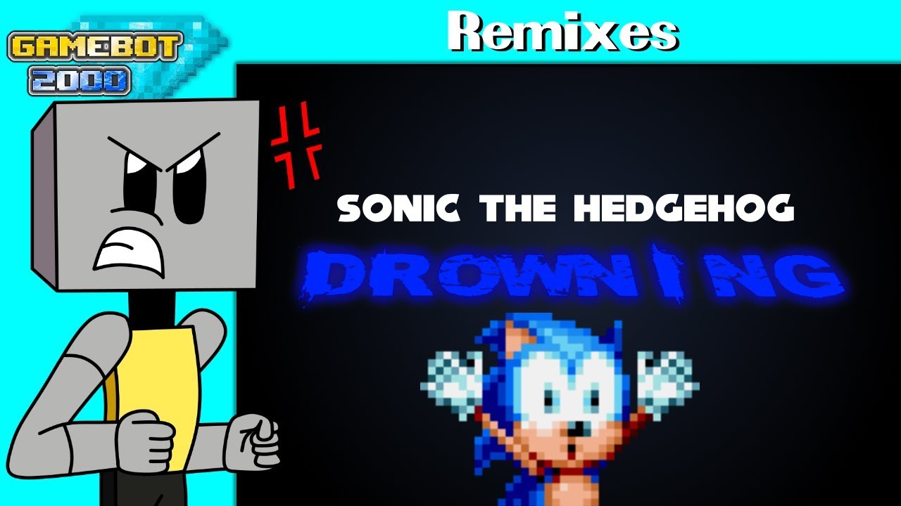 Sonic the Hedgehog - Drowning (GameBot 2000 Remix) - idk