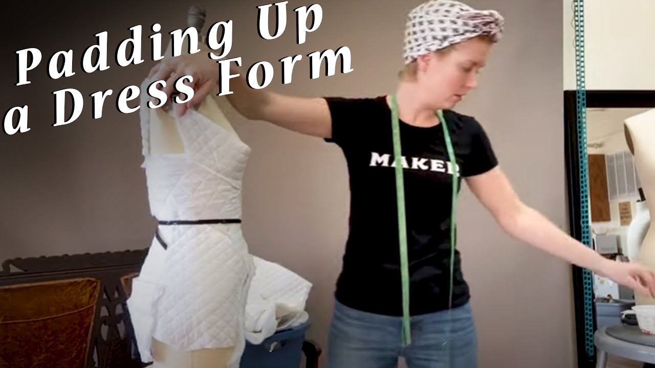 Demo: Padding Up A Dress Form 