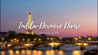 Indila - Dernière danse (Pronunciación)