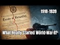 1918-1939: What Really Started World War 2?
