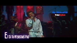 Joe Dassin - Et Si Tu N'existais Pas [HQ live 1979 By Skoual59]