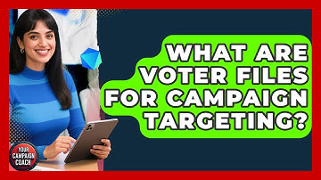What Are Voter Files For Campaign Targeting? - Your Campaign Coach