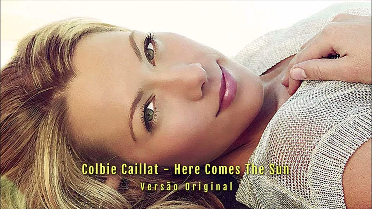 Here Comes The Sun Colbie Caillat Lyrics Colbie Caillat - Here Comes The Sun (Versão Original) - YouTube
