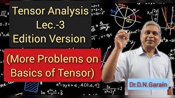 Tensor Analysis, Lec.-3(Edition version)(More Problems on Basics of Tensor)