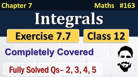 Exercise 7.7 Class 12th | Integrals Class 12 | Class 12 Maths Chapter 7 | NCERT Solutions