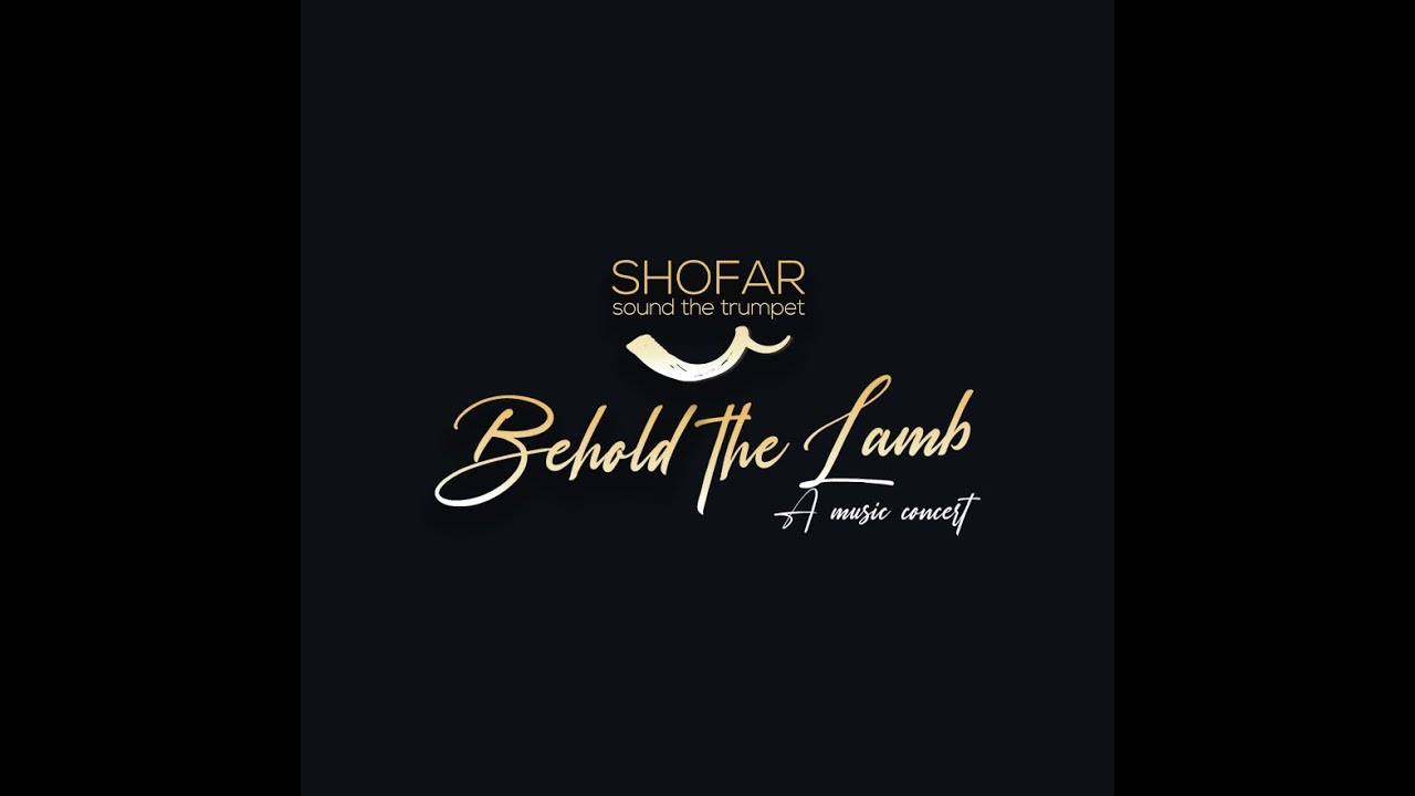 Shofar BEHOLD THE LAMB Concert 2022. YouTube
