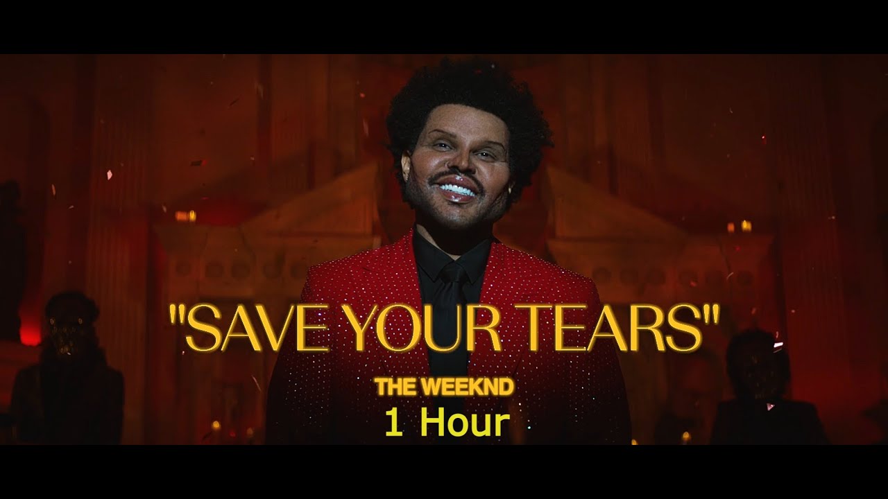 (1 Hour) Save your Tears - The Weeknd