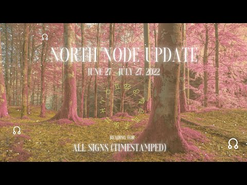 North Node Update July 2022 with Intro Message from the Mayans - ALL SIGNS Timestamped