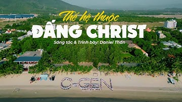 [MV OFFICAL] Thế Hệ Thuộc Đấng Christ | Christ Generation Camp 2024 - Daniel Thần