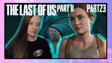 Jocelyn Plays The Last of Us Part 2 | Part 23