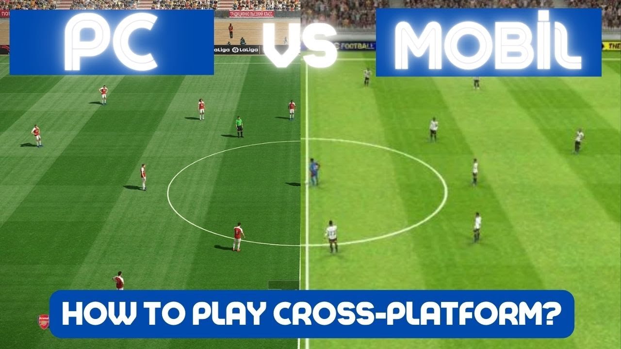 EFOOTBALL 2023 HOW TO PLAY CROSSPLATFORM? PC AND MOBİLE YouTube