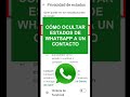 COMO OCULTAR ESTADOS DE WHATSAPP A UNA PERSONA O CONTACTO