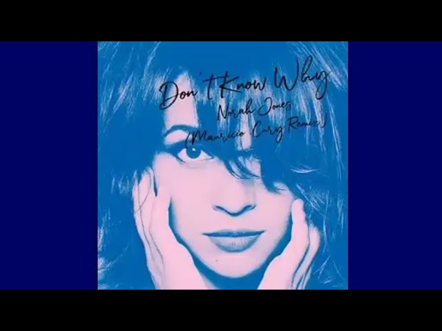 Norah Jones - Don't Know Why (Mauricio Cury Remix) - YouTube