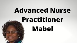 Advanced Nurse Practitioner Mabel Eghaghe talks about her role & how to become an ANP