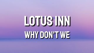 Lotus inn - Why Don't We (Lyrics)