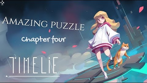 Timelie : Gameplay Walkthrough Time Control Puzzle Game  Chapter four ep 7