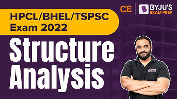HPCL / BHEL / TSPSC Exam 2022 | Civil Engineering | Structural Analysis | BYJU