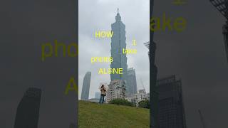 How I take my photos ALONE as a SOLO traveler! 🇹🇼📸✨