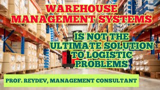 WAREHOUSE MANAGEMENT SYSTEMS IS NOT THE ULTIMATE SOLUTION TO LOGISTIC OPERATIONS