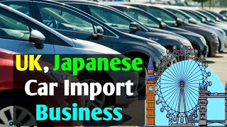UK 🇬🇧, How do you start Japanese car business?Japanese car business in UK  complete procedure