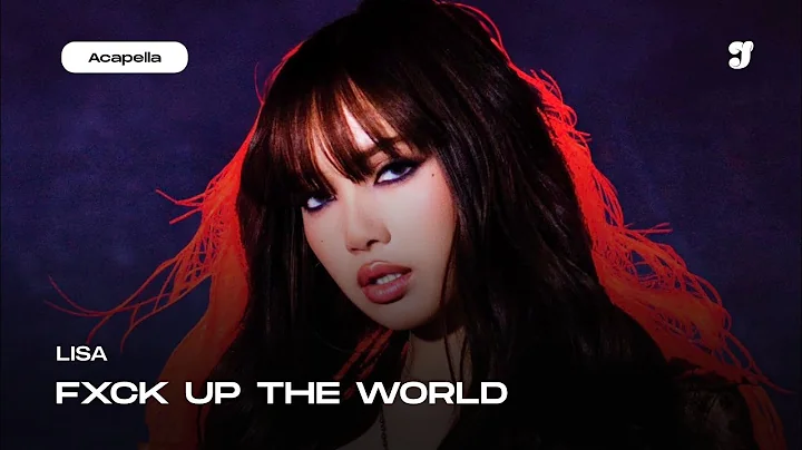 LISA – FXCK UP THE WORLD (Vixi Solo Version) | Acapella