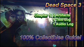 Dead Space 3: "100% Collectibles Guide" - Chapter 1