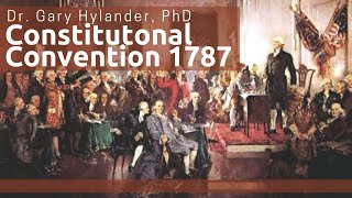 Constitutional Convention 1787 with Dr. Gary Hylander, PhD
