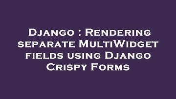 Django : Rendering separate MultiWidget fields using Django Crispy Forms