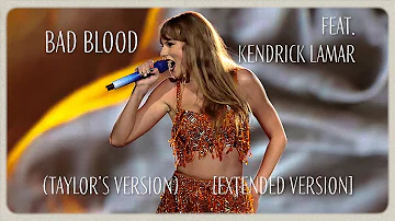 Taylor Swift - Bad Blood (feat. Kendrick Lamar) (Taylor's Version) [Extended Version]