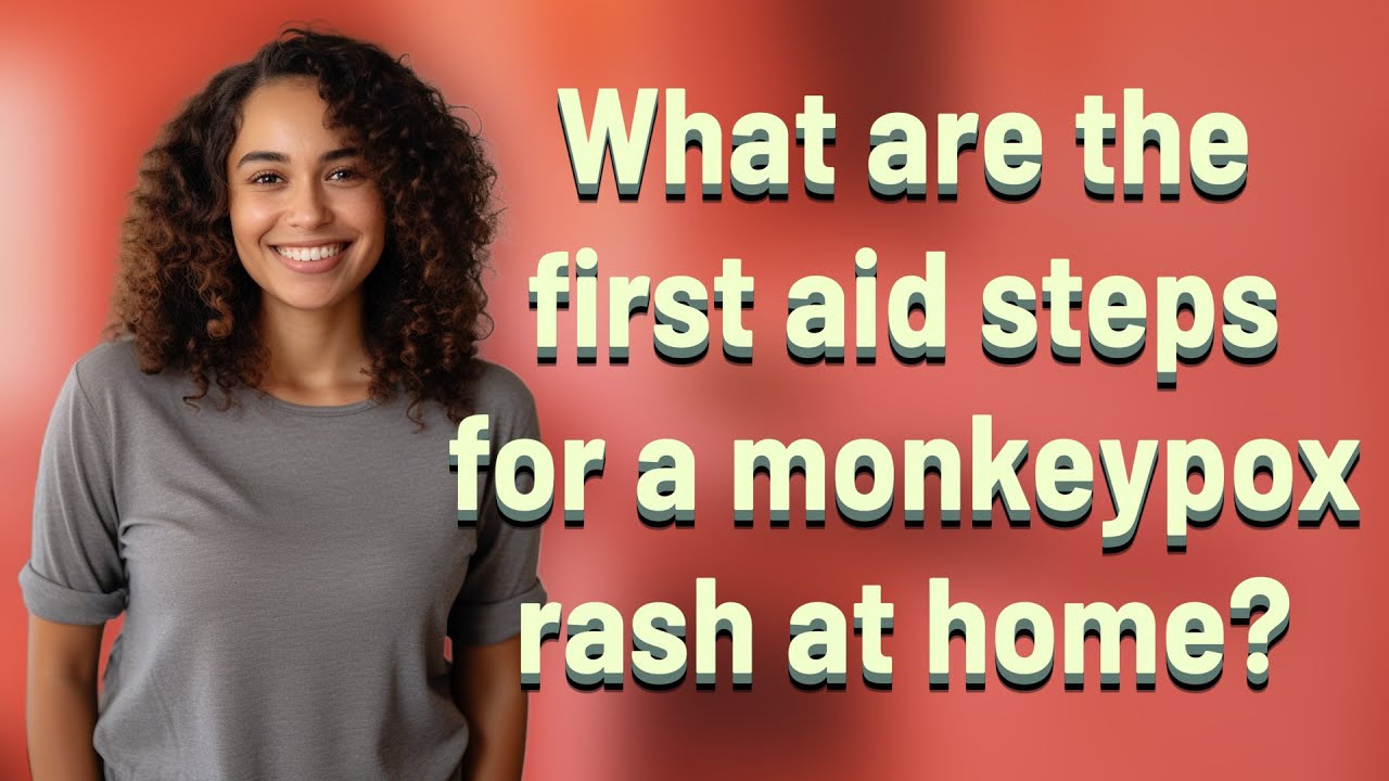 What are the first aid steps for a monkeypox rash at home? - YouTube
