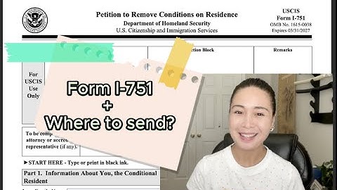 FORM I-751 / HOW TO FILL OUT/ Where to Send + Filing Tips