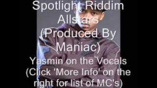 Maniac - Spotlight Riddim ALLSTAR ft. Yasmin & more (Click more info for MC's)
