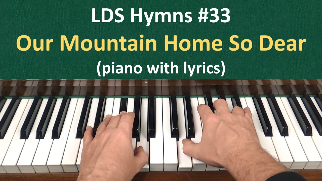 (33) Our Mountain Home So Dear (LDS Hymns piano with lyrics) YouTube