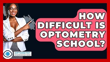 How Difficult Is Optometry School? - Optometry Knowledge Base