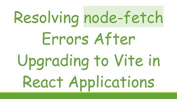 Resolving node-fetch Errors After Upgrading to Vite in React Applications