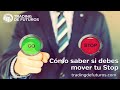 Cómo saber si debes mover tu stop en el trading