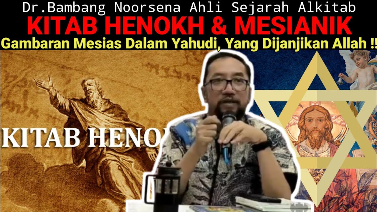 Dr.Bambang Noorsena - KITAB HENOKH & MESIANIK ! Gambaran Mesias Dalam Yahudi, Yang Dijanjikan Allah!