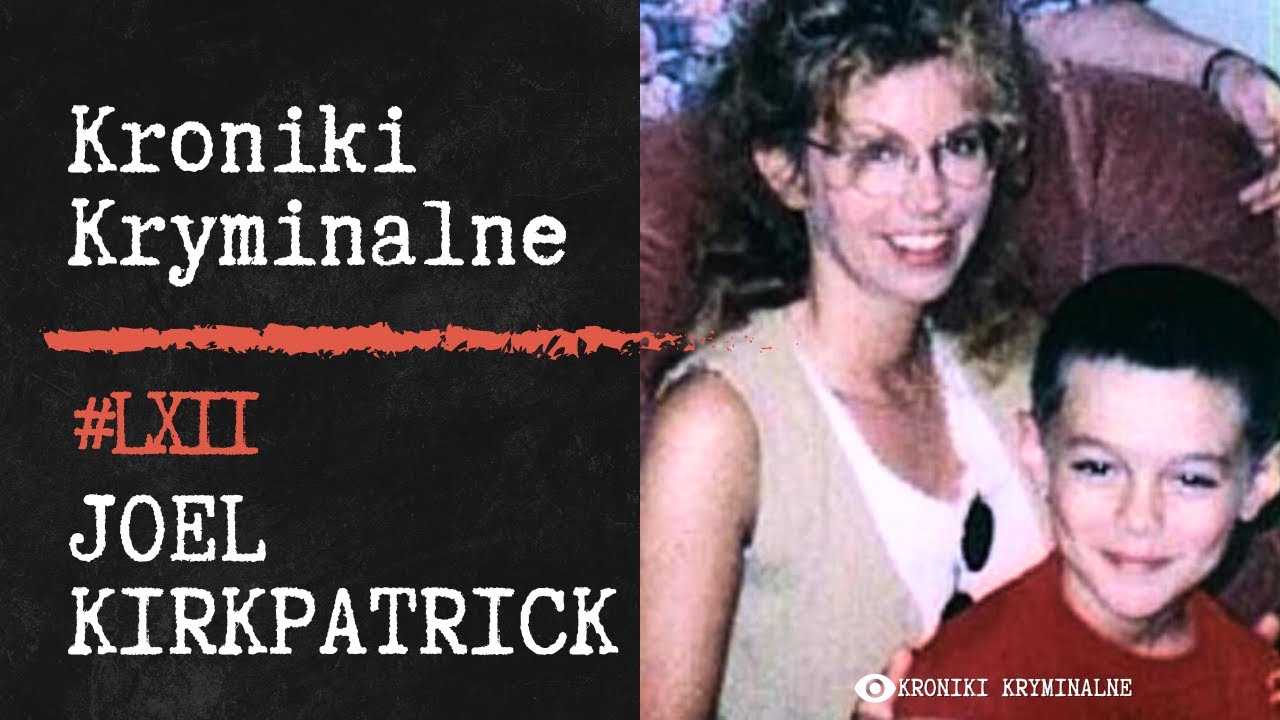 Niesłuszne Skazanie Matki za Morderstwo Syna? - Joel Kirkpatrick - Część 1| #62